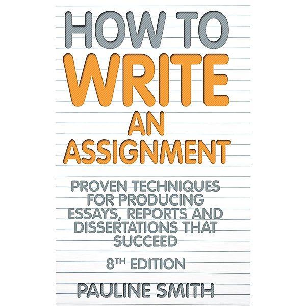 How To Write An Assignment, 8th Edition, Pauline Smith