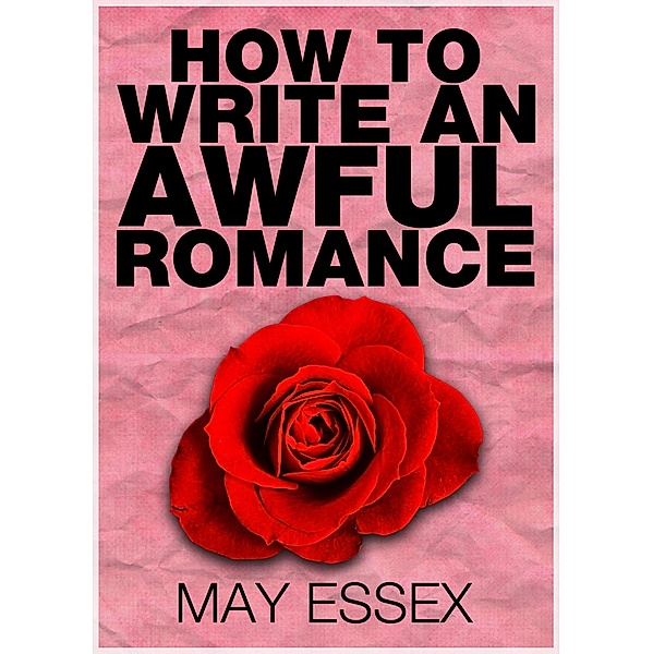 How To Write an Awful Romance, May Essex