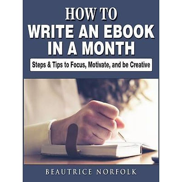 How to Write an eBook in a Month / Abbott Properties, Beautrice Norfolk