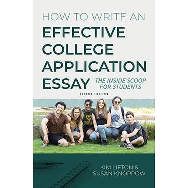 How to Write an Effective College Application Essay, Kim Lifton, Susan Knoppow