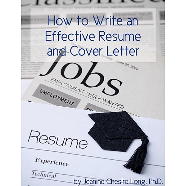 How to Write an Effective Resume and Cover Letter / Jeanine Long, Jeanine Long