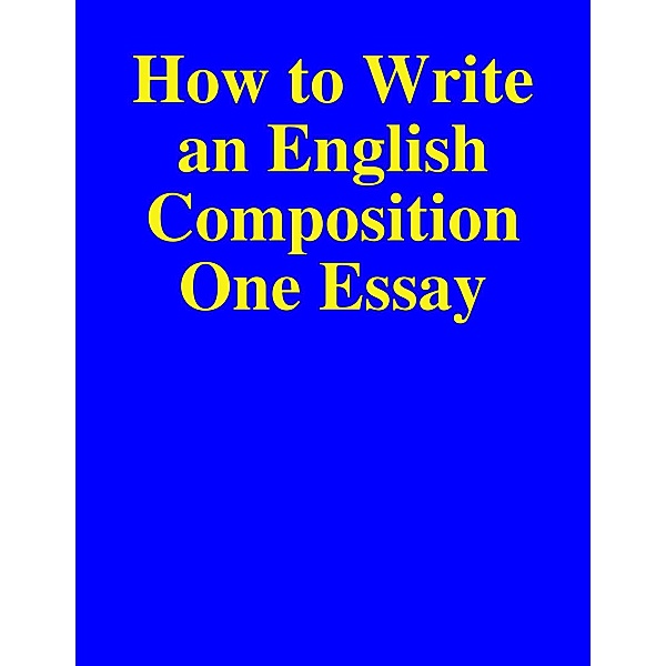 How to Write an English Composition One Essay, Antonio Hall