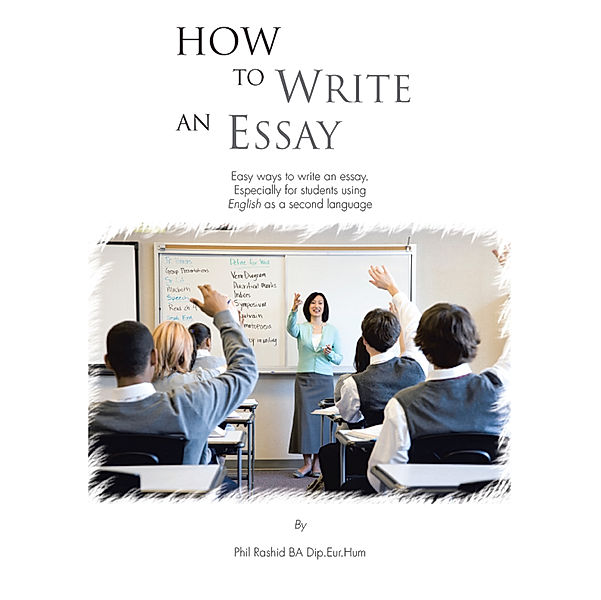 How to Write an Essay, Phil Rashid