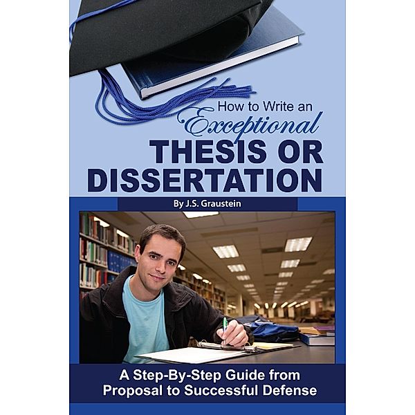 How to Write an Exceptional Thesis or Dissertation, J S Graustein