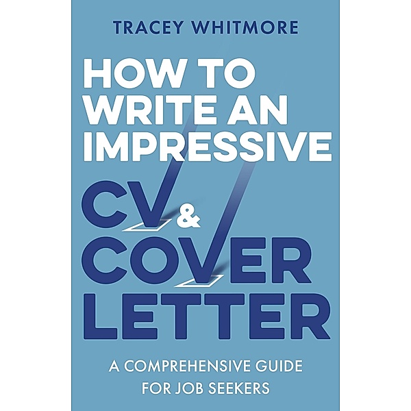 How to Write an Impressive CV and Cover Letter, Tracey Whitmore