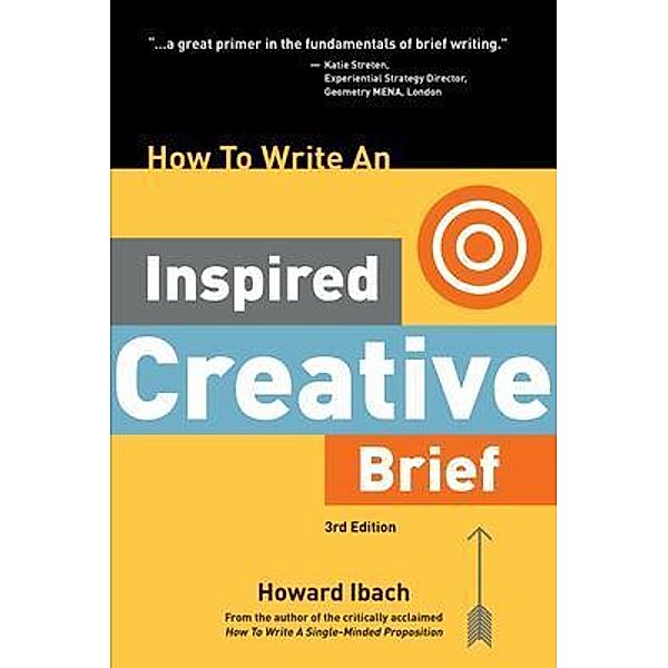 How To Write An Inspired Creative Brief, 3rd Edition, Howard Ibach