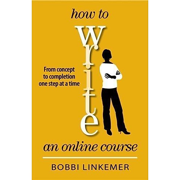 How to Write an Online Course, Bobbi Linkemer