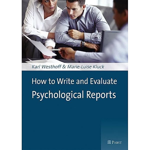 How to Write and Evaluate Psychological Reports, Marie-Luise Kluck, Karl Westhoff