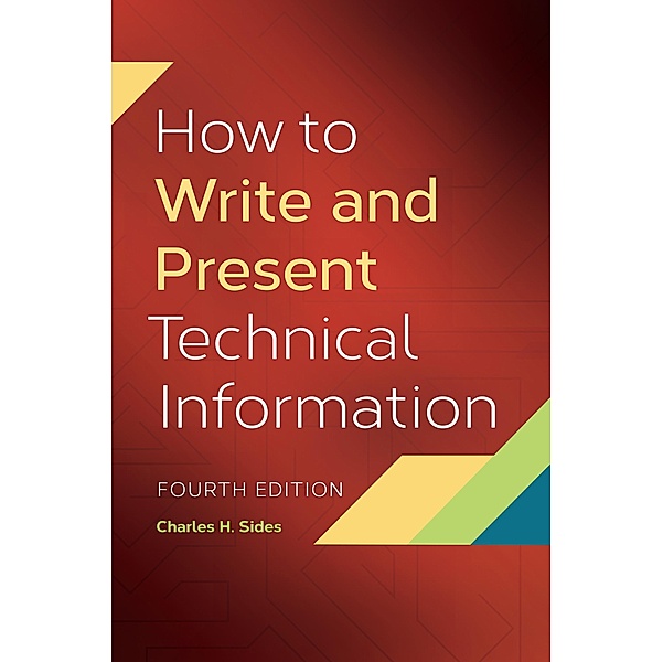 How to Write and Present Technical Information, Charles H. Sides