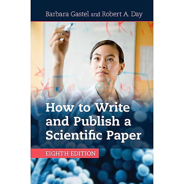 How to Write and Publish a Scientific Paper, Barbara Gastel, Robert A. Day