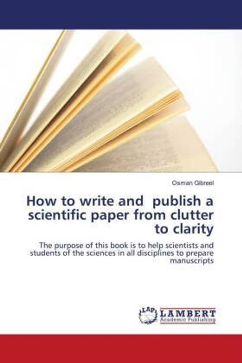 How to write and publish a scientific paper from clutter to