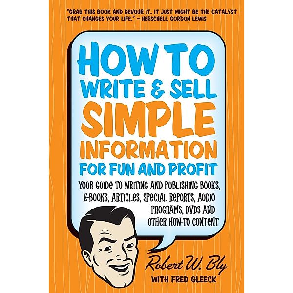 How to Write and Sell Simple Information for Fun and Profit / Quill Driver Books, Robert W. Bly
