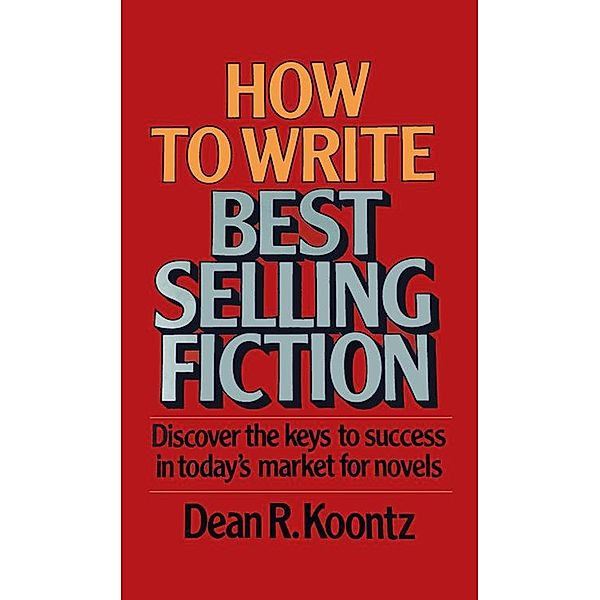 How To Write Best Selling Fiction, Dean R Koontz