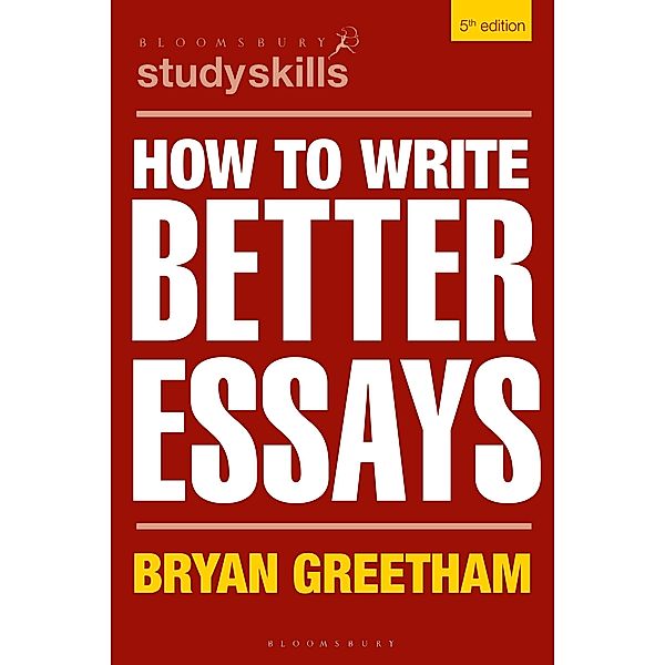 How to Write Better Essays, Bryan Greetham