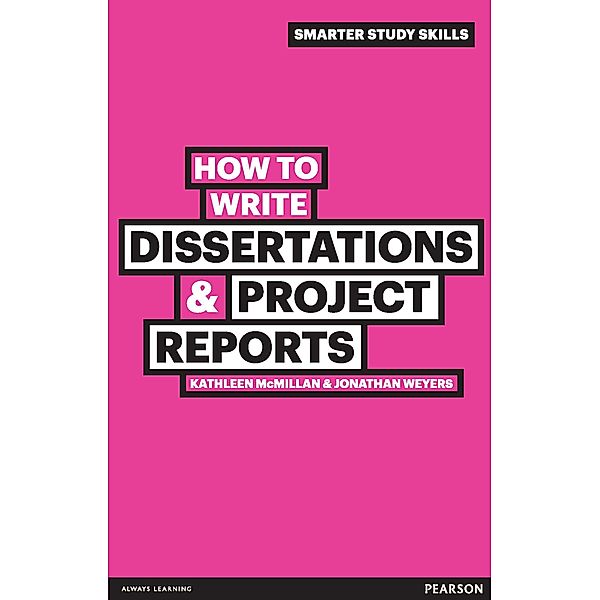 How to Write Dissertations and Project Reports, Kathleen McMillan, Jonathan Weyers