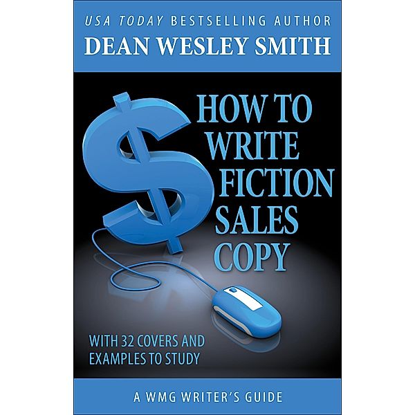 How to Write Fiction Sales Copy (WMG Writer's Guides, #9) / WMG Writer's Guides, Dean Wesley Smith