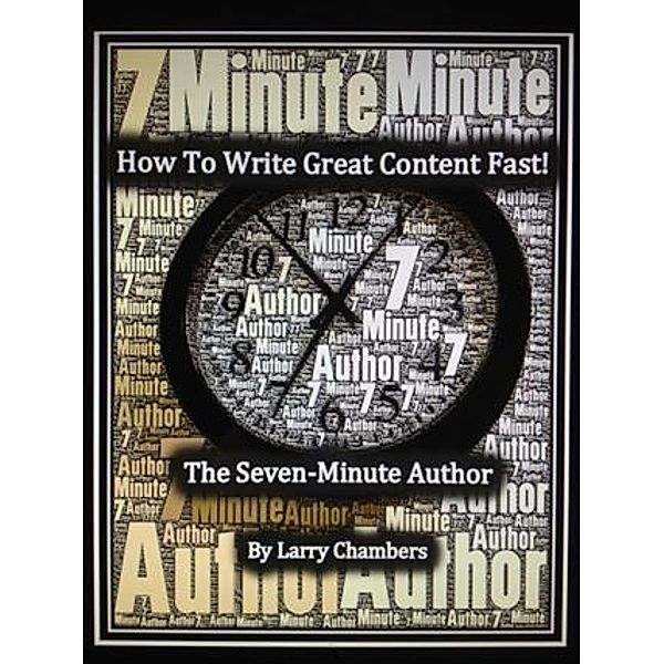 How To Write Great Content Fast!, Larry Chambers