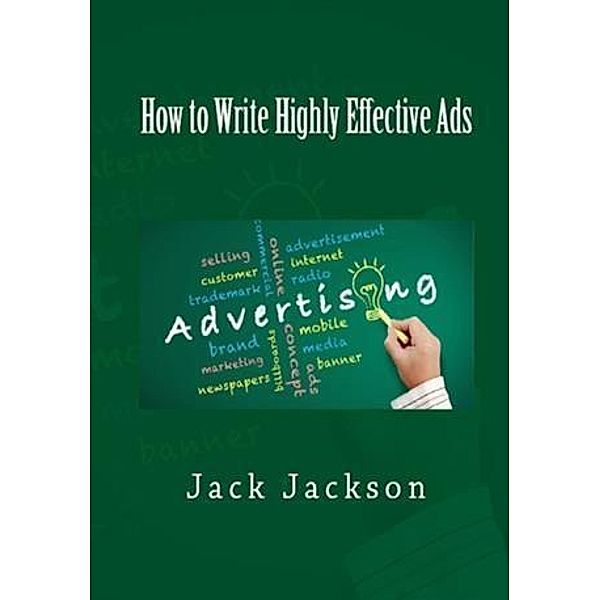 How to Write Highly Effective Ads, Jack Jackson