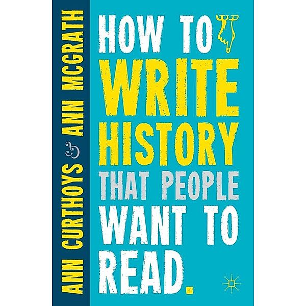 How to Write History that People Want to Read, A. Curthoys, A. McGrath