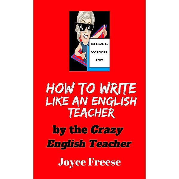 How To Write Like an English Teacher, Joyce Freese