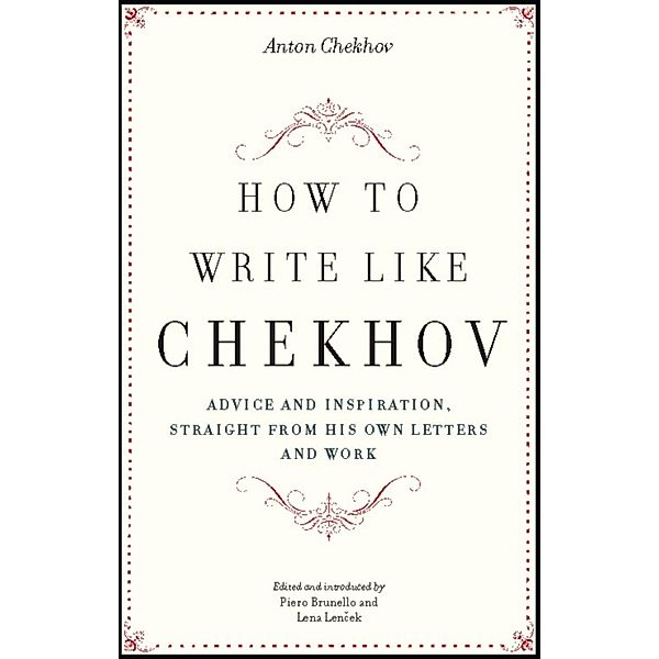 How to Write Like Chekhov, Anton Chekhov