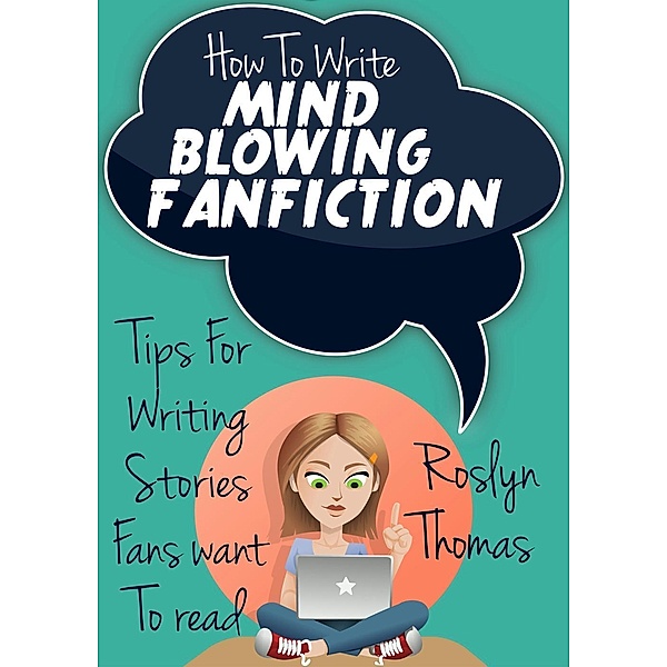 How To Write Mind Blowing FanFiction, Roslyn Thomas