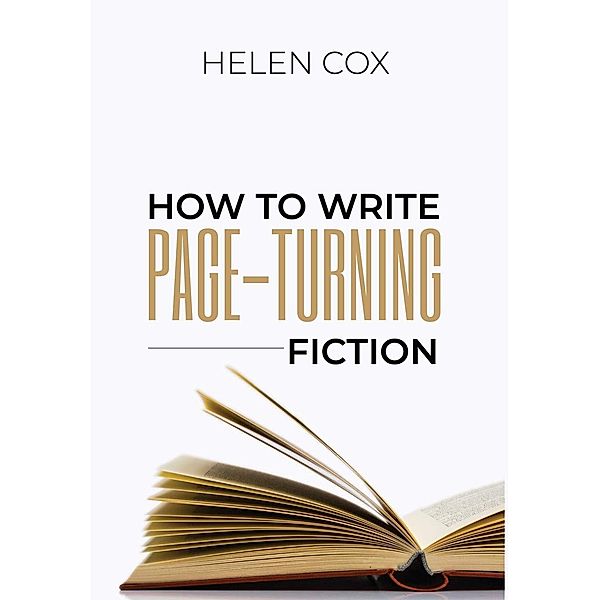 How to Write Page-Turning Fiction ((Advice to Authors), #3) / (Advice to Authors), Helen Cox