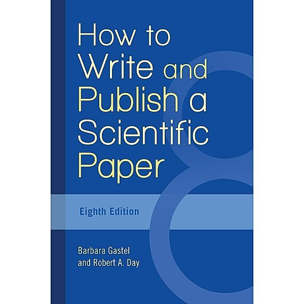 How to Write & Publish a Scientific Paper, Robert A. Day, Barbara Gastel