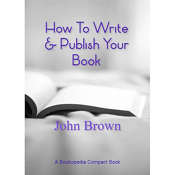 How To Write & Publish Your Book, John Brown