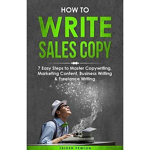 How to Write Sales Copy / Creative Writing Bd.4, Jaiden Pemton