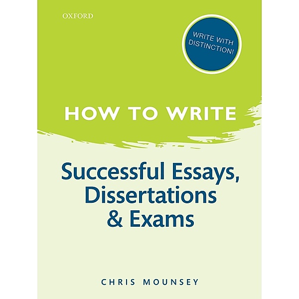 How to Write: Successful Essays, Dissertations, and Exams, Chris Mounsey