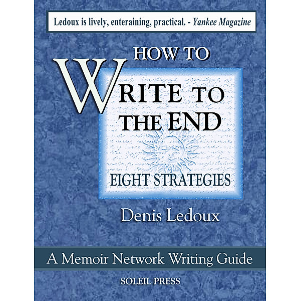 How to Write to the End / Eight Strategies, Denis Ledoux