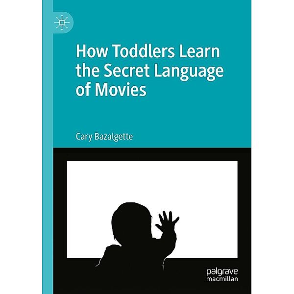 How Toddlers Learn the Secret Language of Movies / Progress in Mathematics, Cary Bazalgette