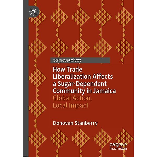 How Trade Liberalization Affects a Sugar Dependent Community in Jamaica / Progress in Mathematics, Donovan Stanberry