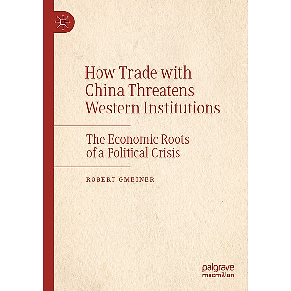 How Trade with China Threatens Western Institutions, Robert Gmeiner