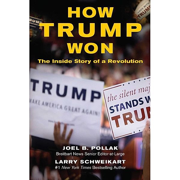 How Trump Won, Joel Pollak, Larry Schweikart
