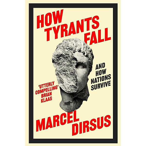 How Tyrants Fall, Marcel Dirsus
