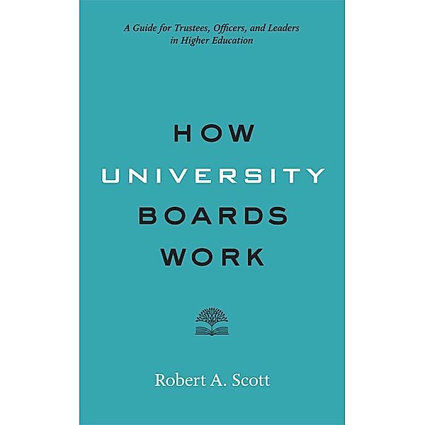How University Boards Work, Robert A. Scott