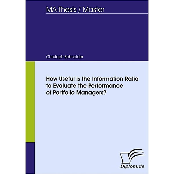 How Useful is the Information Ratio to Evaluate the Performance of Portfolio Managers?, Christoph Schneider