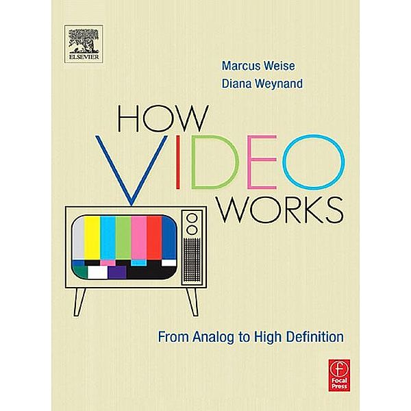 How Video Works, Diana Weynand, Marcus Weise