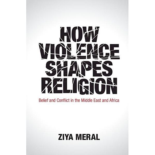 How Violence Shapes Religion, Ziya Meral