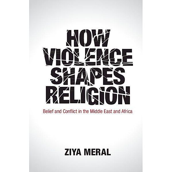 How Violence Shapes Religion, Ziya Meral