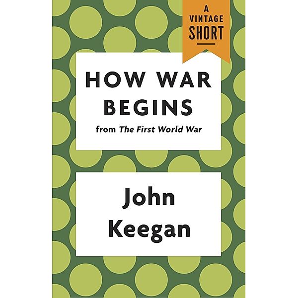 How War Begins / A Vintage Short, John Keegan