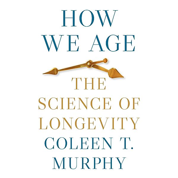 How We Age, Coleen T. Murphy