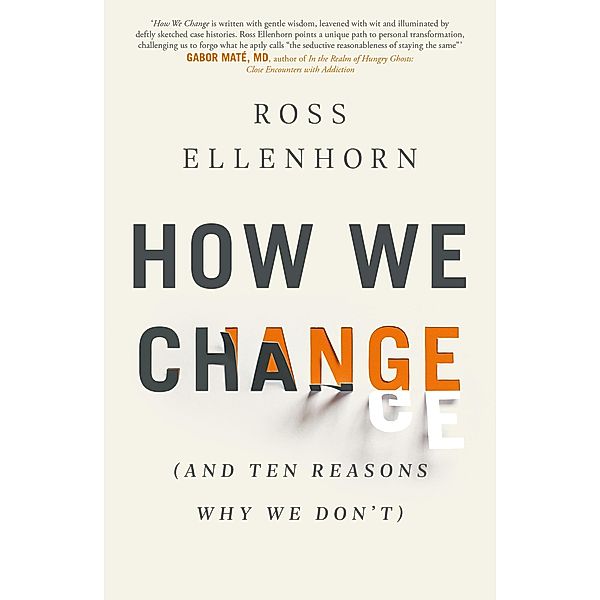 How We Change (and 10 Reasons Why We Don't), Ross Ellenhorn