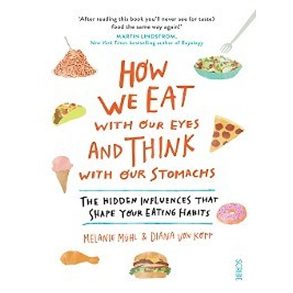 How We Eat with Our Eyes and Think with Our Stomachs, Melanie Mühl, Diana Von Kopp