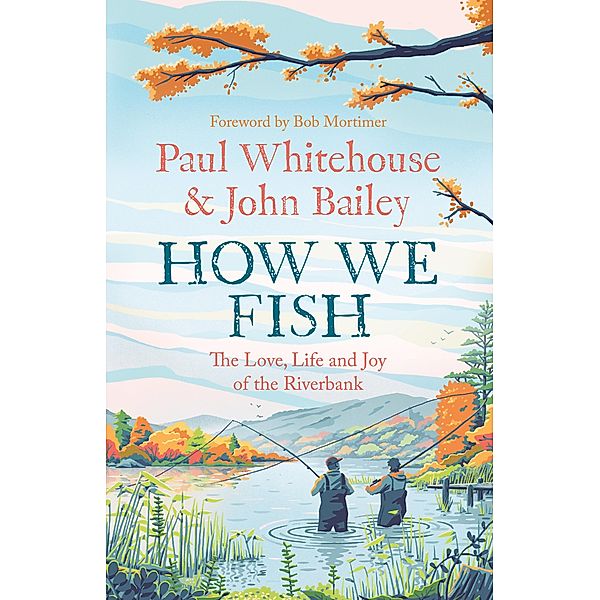 How We Fish, Paul Whitehouse, John Bailey