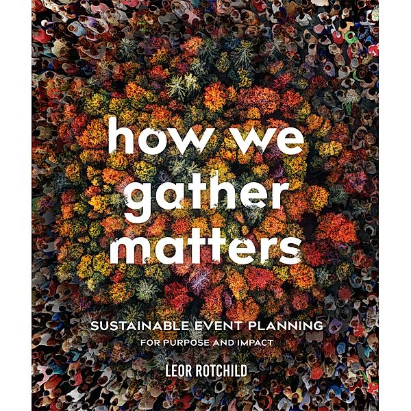 How We Gather Matters, Leor Rotchild