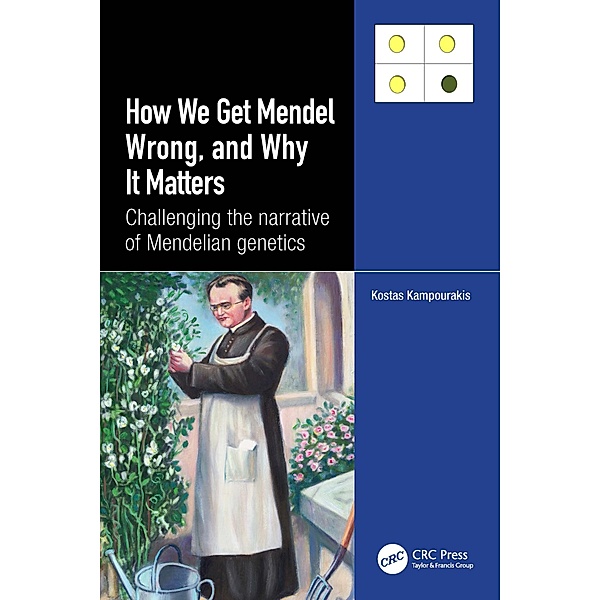 How we Get Mendel Wrong, and Why it Matters, Kostas Kampourakis