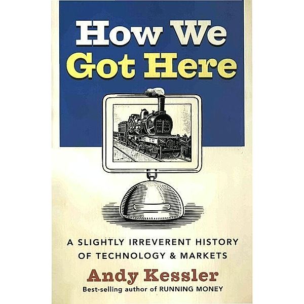 How We Got Here, Andy Kessler